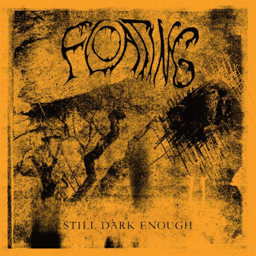 Floating : Still Dark Enough